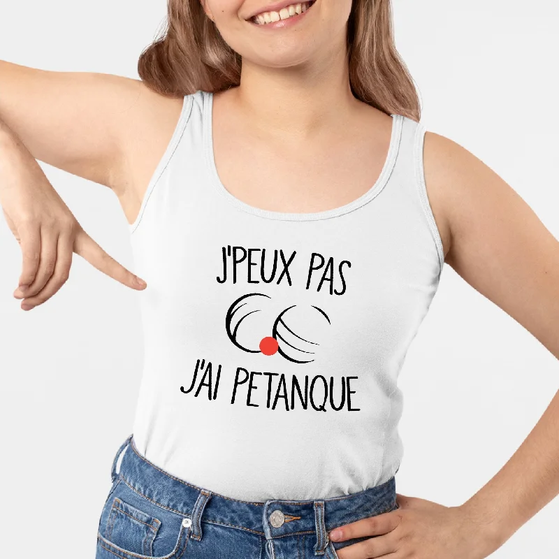 Débardeur Femme J'peux pas j'ai pétanque